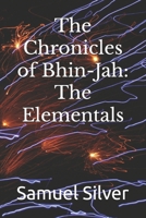 The Chronicles of Bhin-Jah: The Elementals B0D8QWBCWC Book Cover