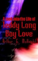 A Look Into the Life of Teddy Long Boy Love 1410743268 Book Cover