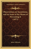 Observations on Seasickness, and on Some of the Means of Preventing It 1164823957 Book Cover