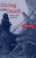 Dicing with Death: Chance, Risk and Health 0521540232 Book Cover