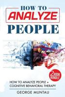How To Analyze People: How To Analyze People AND Cognitive Behavioral Therapy 1979975345 Book Cover