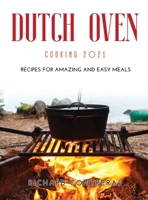 Dutch Oven Cooking 2021: Recipes for Amazing and Easy Meals null Book Cover