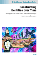 Constructing Identities over Time: "Bad Gypsies" and "Good Roma" in Russia and Hungary 9633864151 Book Cover