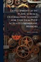 Development of In-Plane Surface Deformation Sensing for Thin Film PVDF Actuated Membrane Mirrors 1025125681 Book Cover