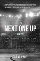 The Next One Up Mindset: How To Prepare For The Unknown 1642250767 Book Cover