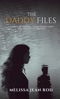 The Daddy Files: How I Survived the Secrets and Found the Truth that Heals B0FQLPSSWY Book Cover