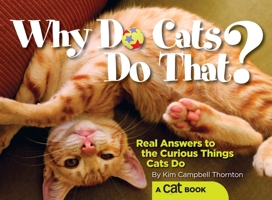 Why Do Cats Do That?: Real Answers to the Curious Things Cats Do 1889540021 Book Cover