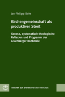 Kirchengemeinschaft ALS Produktiver Streit: Genese, Systematisch-Theologische Reflexion Und Programm Der Leuenberger Konkordie 3374066828 Book Cover