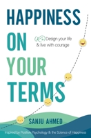 Happiness on Your Terms: Redesign Your Life & Live with Courage 1764049403 Book Cover