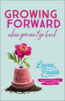 Growing Forward When You Can't Go Back 0764232177 Book Cover