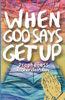 When GOD Says Get Up B0HBZTFQK2 Book Cover