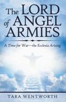 The Lord of Angel Armies: A Time for War-The Ecclesia Arising 1973642093 Book Cover