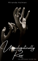 Unapologetically Raw: The Darkness Inside Her 935721478X Book Cover