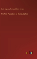 The Ante-Purgatorio of Dante Alighieri 3385367379 Book Cover