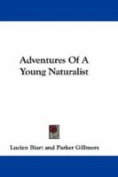 Adventures of a Young Naturalist 9354753760 Book Cover