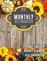 Monthly Bill Organizer: household budget planner with income list, Weekly expense tracker, Bill Planner, Financial Planning Journal Expense Tracker Bill Organizer for Personal Finance Workbook 1087219078 Book Cover