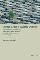 Günter Grass's Danzig Quintet: Explorations in the Memory and History of the Nazi Era from Die Blechtrommel to Im Krebsgang 3039109014 Book Cover