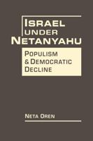 Israel Under Netanyahu: Poplism and Democratic Decline 1962551423 Book Cover