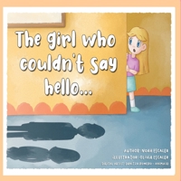 The girl who couldn't say hello... (A book about Inclusion) 1701190427 Book Cover
