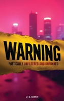 Warning : Poetically Unfiltered and Unfukked 1969120649 Book Cover