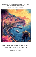 Die Geschichte Monacos: Glanz und Schatten: Von den prähistorischen Wurzeln bis zum Vorabend des Zweiten Weltkriegs (German Edition) 3384400593 Book Cover