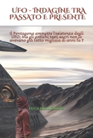 UFO - INDAGINE TRA PASSATO E PRESENTE: Il Pentagono ammette l’esistenza degli UFO; Ma gli antichi testi sacri non lo avevano già fatto migliaia di anni fa ? (Italian Edition) B088N5ZLC6 Book Cover