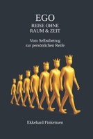 EGO - Reise ohne Raum und Zeit: Vom Selbstbetrug zur persönlichen Reife (German Edition) B0FS168PPJ Book Cover