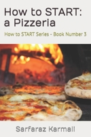 How to START: a Pizzeria: How to START Series - Book 3 B0C12B9LVN Book Cover