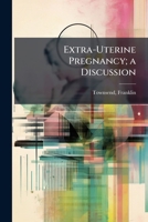 Extra-Uterine Pregnancy; a Discussion 1024160491 Book Cover