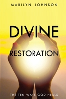 Divine Restoration: The Ten Ways God Heals B0GVDQF5V4 Book Cover