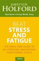 Beat Stress and Fatigue (Optimum Nutrition Handbook)