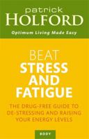 Beat Stress and Fatigue (Optimum Nutrition Handbook) 0749953586 Book Cover