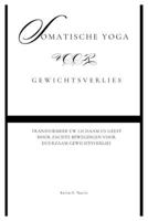 Somatische yoga voor Gewichtsverlies: Transformeer uw lichaam en geest door zachte bewegingen voor duurzaam gewichtsverlies (Fun Exercise Guides) (Dutch Edition) B0F88LTC23 Book Cover