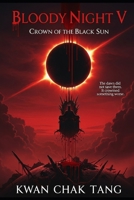 Bloody Night V: Crown of the Black Sun B0GPQGSSRQ Book Cover