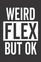 Weird Flex But Ok 1790802474 Book Cover