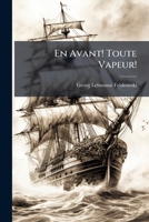 En Avant! Toute Vapeur!: La Marine Marchande Et Les Constructions Navales En Allemagne. Étude Descriptive Et Illustrée... 127089935X Book Cover