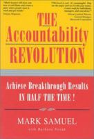 The Accountability Revolution: Achieve Breakthrough Results in Half the Time 1889150274 Book Cover