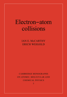 Electron-Atom Collisions (Cambridge Monographs on Atomic, Molecular and Chemical Physics) 0521019680 Book Cover