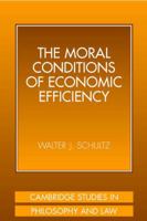 The Moral Conditions of Economic Efficiency 0521048273 Book Cover