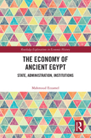 The Economy of Ancient Egypt: State, Administration, Institutions 1032550872 Book Cover