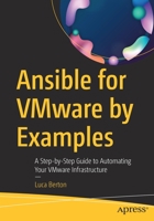 Ansible for VMware by Examples: A Step-by-Step Guide to Automating Your VMware Infrastructure 1484288785 Book Cover