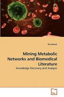 Mining Metabolic Networks and Biomedical Literature: Knowledge Discovery and Analysis 3639229126 Book Cover