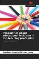 Imaginaries about educational inclusion in the teaching profession: Imaginary of inclusion B0CJ3ZDHPM Book Cover