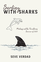 Surfing with Sharks - madness and the tumultuous summer of 2020 1685158722 Book Cover