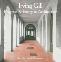 Irving Gill: Progress and Poetry in Architecture 0980095042 Book Cover