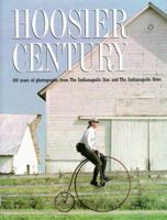 Hoosier Century: 100 Years of Photography from the Indianapolis Star and News 1582612374 Book Cover