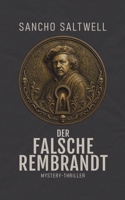 Der falsche Rembrandt: Mystery-Thriller (German Edition) B0GZK2F4BV Book Cover
