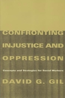 Confronting Injustice and Oppression 0231106734 Book Cover