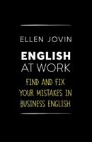 English At Work: Find and Fix Your Mistakes in Business English as a Foreign Language 1529392853 Book Cover