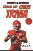 The Complete Kansas City Chiefs Football Trivia Book: 101 Amazing Questions, Quizzes, and Fun Facts For Steeler Fanatics! Updated for 2023 B0CRBGQFQ8 Book Cover